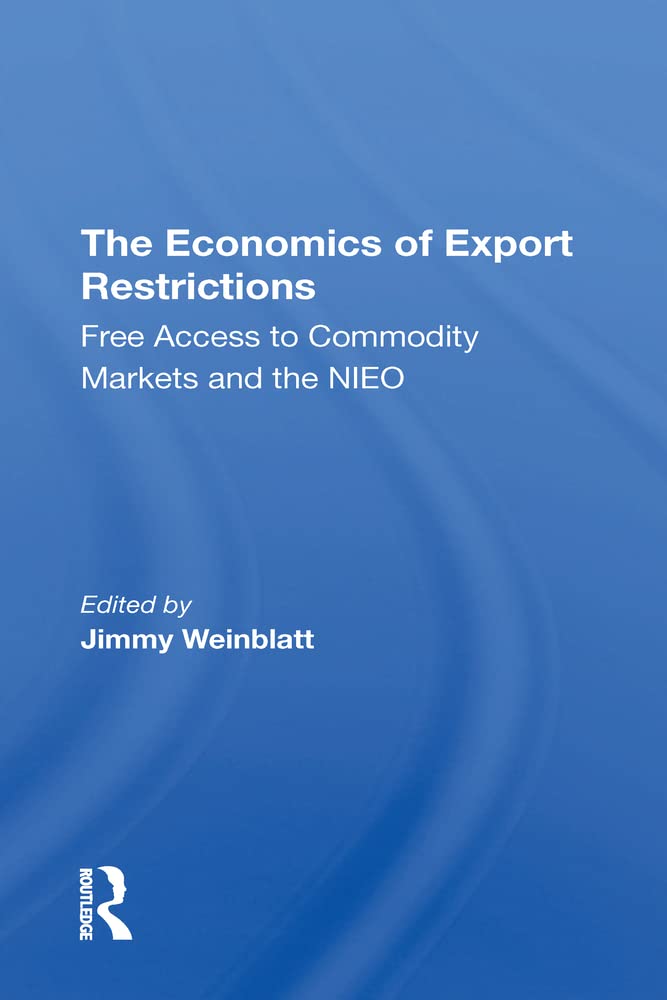 The Economics Of Export Restrictions: Free Access To Commodity Markets As An Element Of The New International Economic Order book
