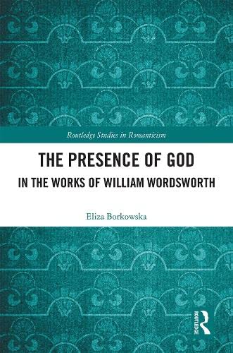 The Presence of God in the Works of William Wordsworth book