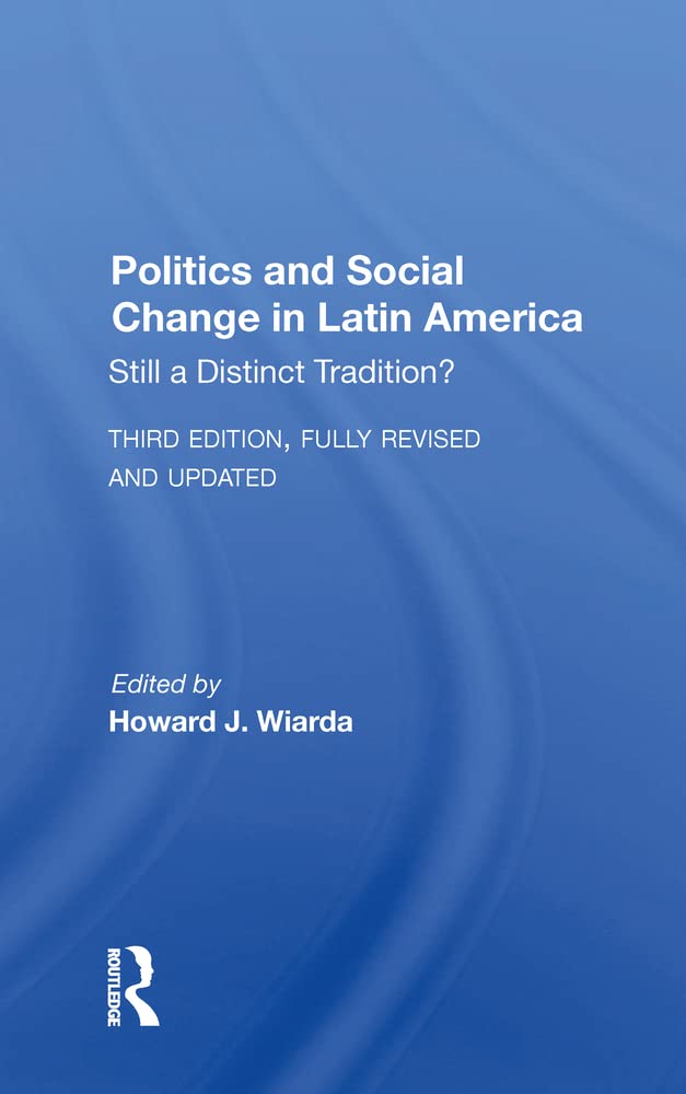 Politics And Social Change In Latin America: Still A Distinct Tradition? Third Edition book