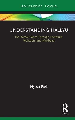 Understanding Hallyu: The Korean Wave Through Literature, Webtoon, and Mukbang book