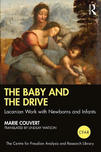 The Baby and the Drive: Lacanian Work with Newborns and Infants book