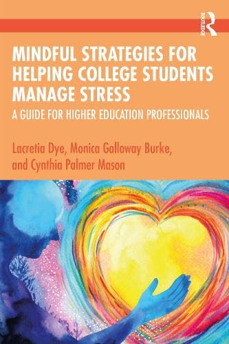 Mindful Strategies for Helping College Students Manage Stress: A Guide for Higher Education Professionals book