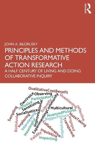 Principles and Methods of Transformative Action Research: A Half Century of Living and Doing Collaborative Inquiry book