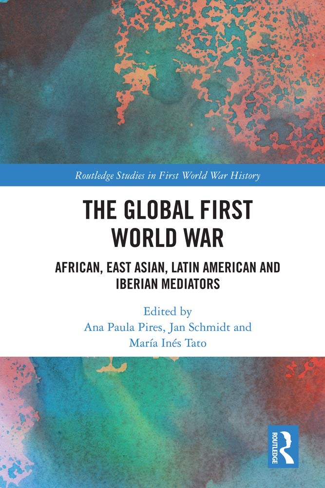 The Global First World War: African, East Asian, Latin American and Iberian Mediators book