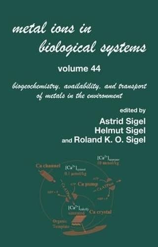 Metal Ions In Biological Systems, Volume 44: Biogeochemistry, Availability, and Transport of Metals in the Environment book