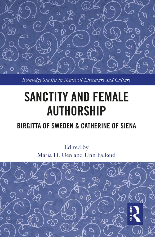 Sanctity and Female Authorship: Birgitta of Sweden & Catherine of Siena book