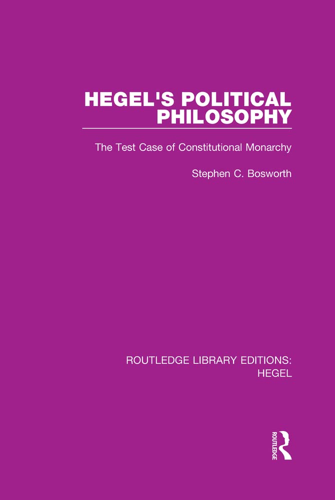 Hegel's Political Philosophy: The Test Case of Constitutional Monarchy book