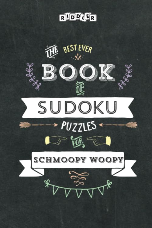 The Best Ever Book of Sudoku Puzzles for Schmoopy Woopy Leisure & Fun