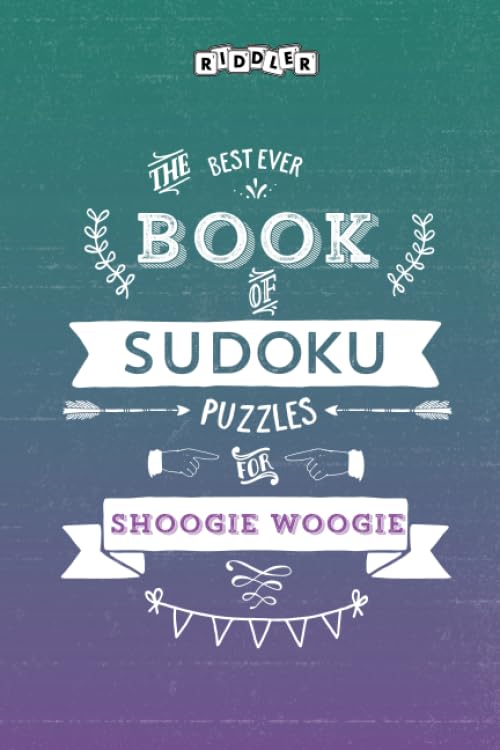 The Best Ever Book of Sudoku Puzzles for Shoogie Woogie Leisure & Fun