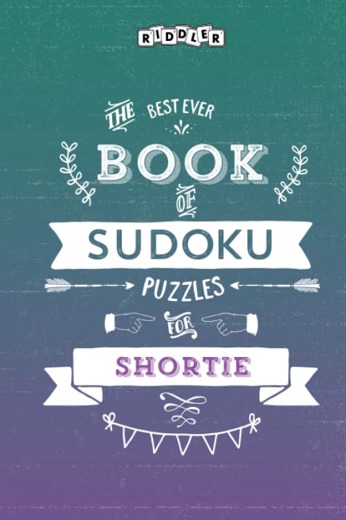 The Best Ever Book of Sudoku Puzzles for Shortie Leisure & Fun