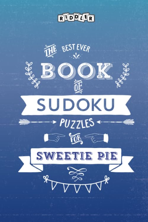 The Best Ever Book of Sudoku Puzzles for Sweetie Pie Leisure & Fun