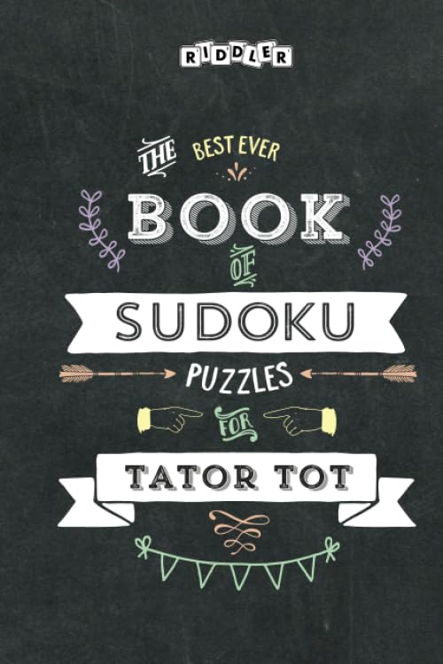 The Best Ever Book of Sudoku Puzzles for Tator Tot Leisure & Fun