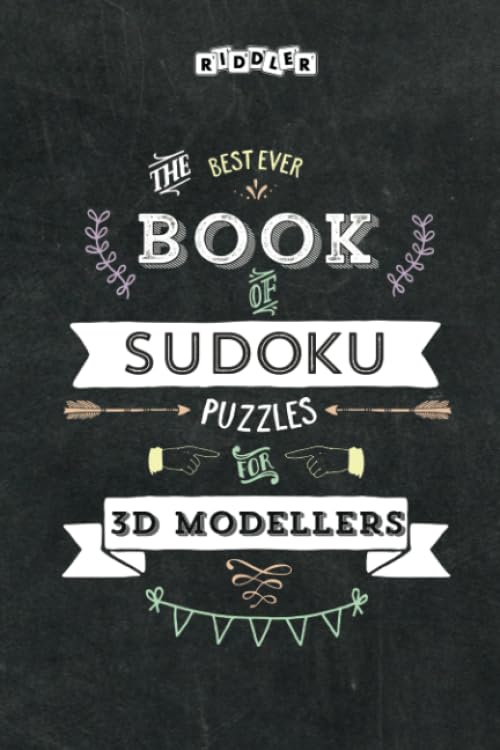 The Best Ever Book of Sudoku Puzzles for 3D Modellers Leisure & Fun