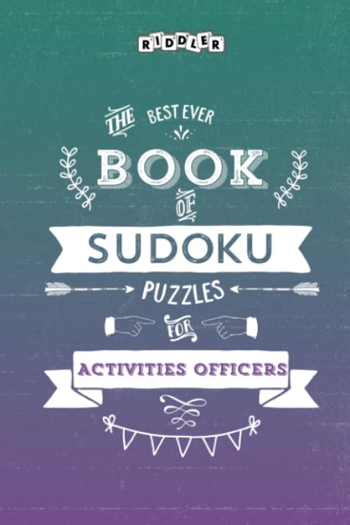 The Best Ever Book of Sudoku Puzzles for Activities Officers Leisure & Fun