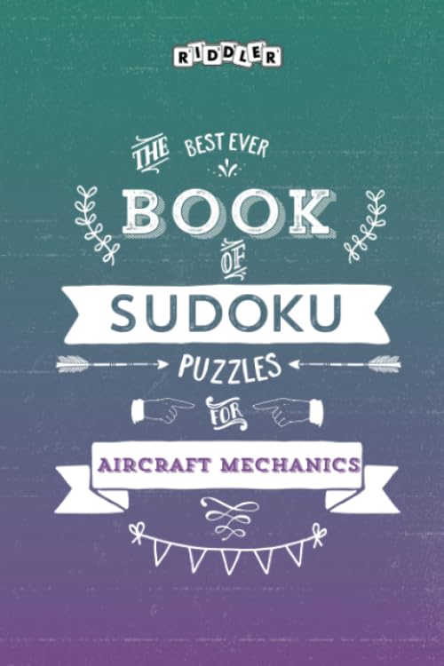 The Best Ever Book of Sudoku Puzzles for Aircraft Mechanics Leisure & Fun
