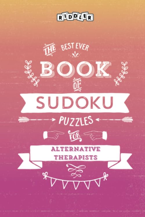 The Best Ever Book of Sudoku Puzzles for Alternative Therapists Leisure & Fun