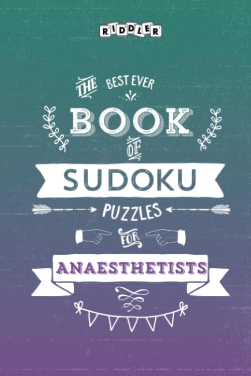 The Best Ever Book of Sudoku Puzzles for Anaesthetists Leisure & Fun