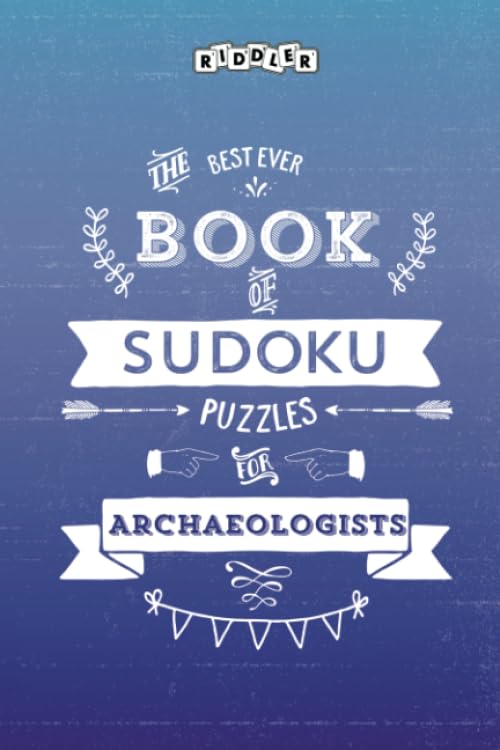 The Best Ever Book of Sudoku Puzzles for Archaeologists Leisure & Fun