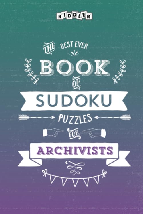 The Best Ever Book of Sudoku Puzzles for Archivists Leisure & Fun