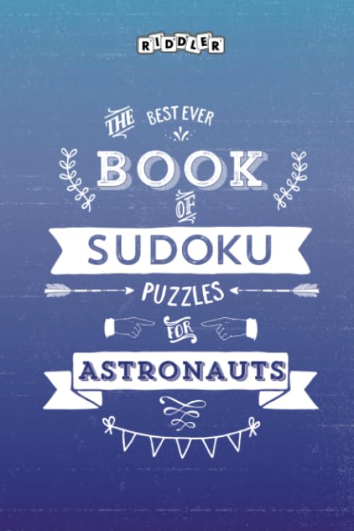 The Best Ever Book of Sudoku Puzzles for Astronauts Leisure & Fun