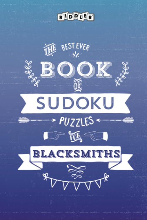 The Best Ever Book of Sudoku Puzzles for Blacksmiths Leisure & Fun