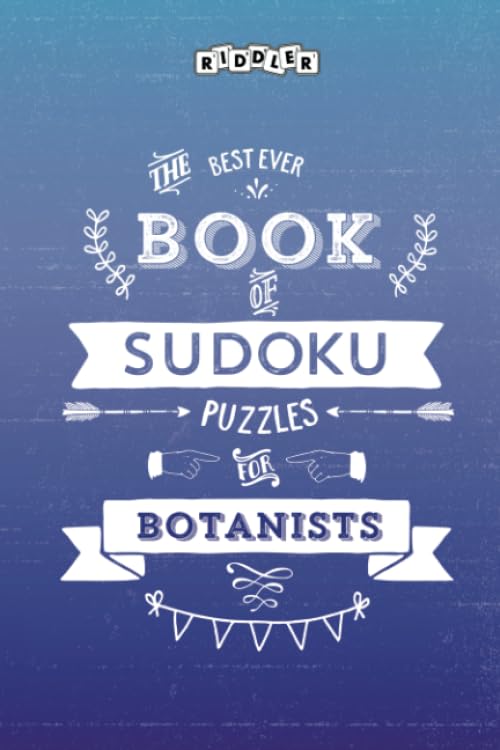 The Best Ever Book of Sudoku Puzzles for Botanists Leisure & Fun