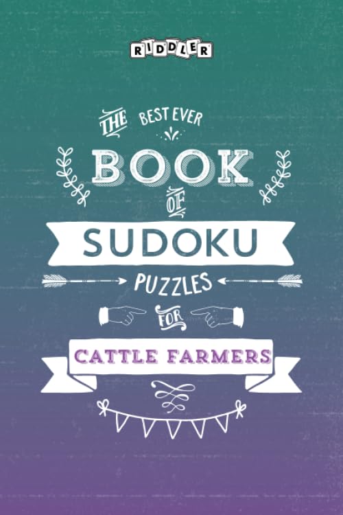 The Best Ever Book of Sudoku Puzzles for Cattle Farmers Leisure & Fun