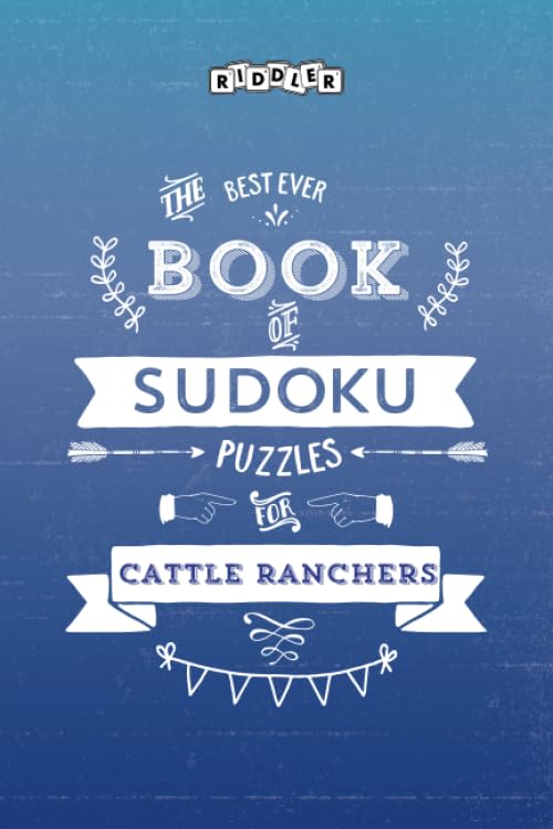 The Best Ever Book of Sudoku Puzzles for Cattle Ranchers Leisure & Fun