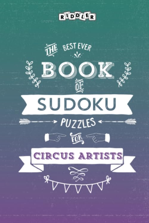 The Best Ever Book of Sudoku Puzzles for Circus Artists Leisure & Fun
