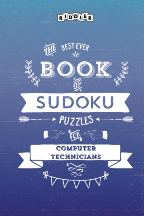 The Best Ever Book of Sudoku Puzzles for Computer Technicians Leisure & Fun
