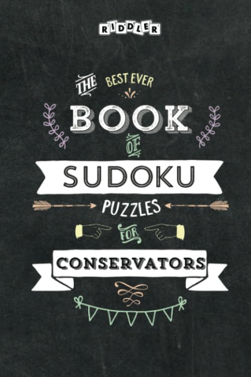 The Best Ever Book of Sudoku Puzzles for Conservators Leisure & Fun