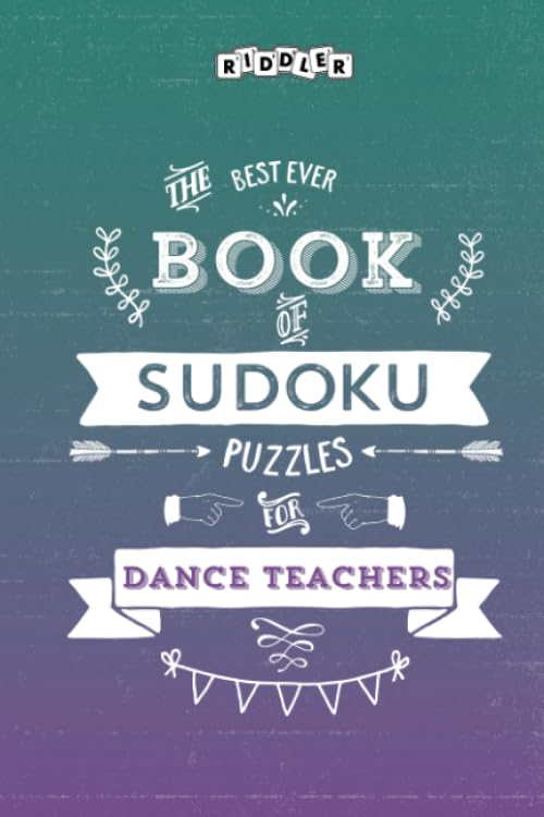The Best Ever Book of Sudoku Puzzles for Dance Teachers Leisure & Fun
