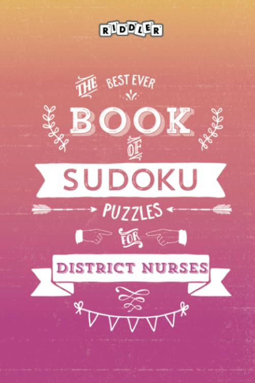 The Best Ever Book of Sudoku Puzzles for District Nurses Leisure & Fun