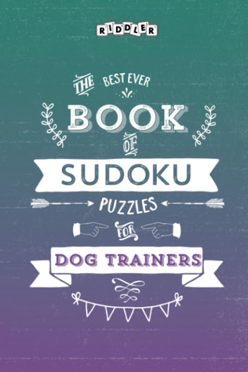 The Best Ever Book of Sudoku Puzzles for Dog Trainers Leisure & Fun