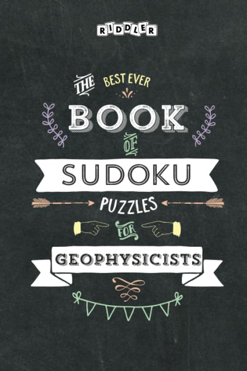The Best Ever Book of Sudoku Puzzles for Geophysicists Leisure & Fun