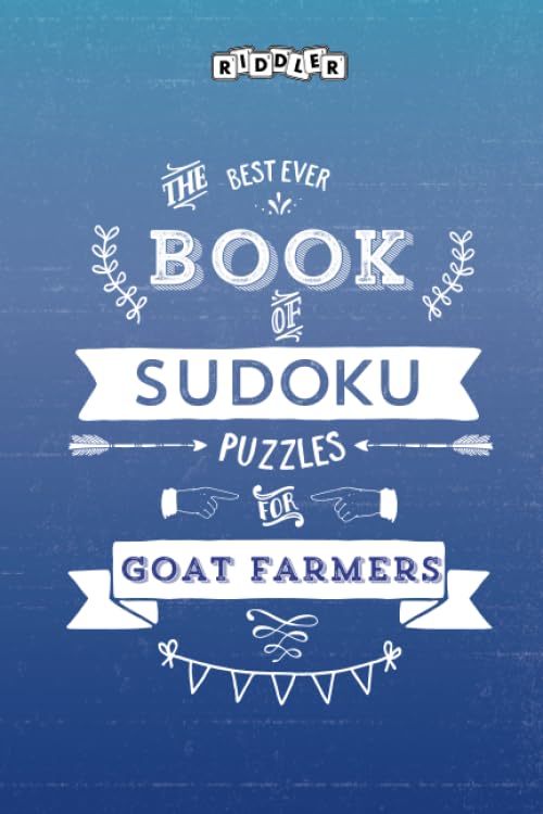 The Best Ever Book of Sudoku Puzzles for Goat Farmers Leisure & Fun