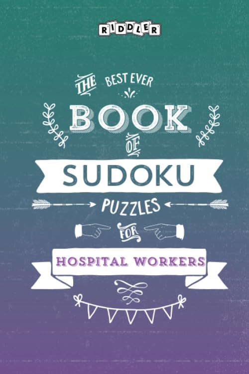 The Best Ever Book of Sudoku Puzzles for Hospital Workers Leisure & Fun