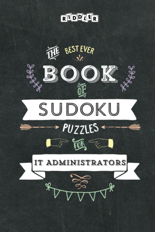 The Best Ever Book of Sudoku Puzzles for IT Administrators Leisure & Fun