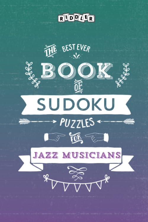 The Best Ever Book of Sudoku Puzzles for Jazz Musicians Leisure & Fun
