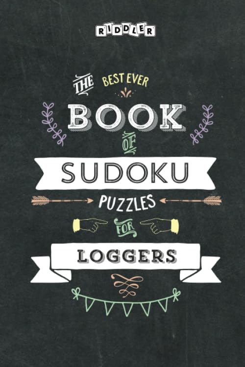 The Best Ever Book of Sudoku Puzzles for Loggers Leisure & Fun