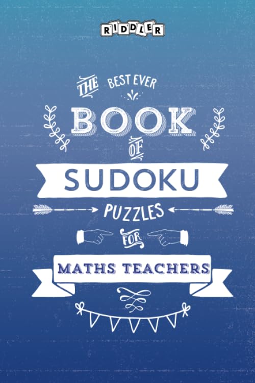 The Best Ever Book of Sudoku Puzzles for Maths Teachers Leisure & Fun