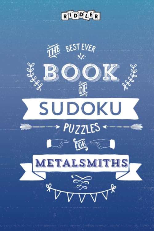 The Best Ever Book of Sudoku Puzzles for Metalsmiths Leisure & Fun