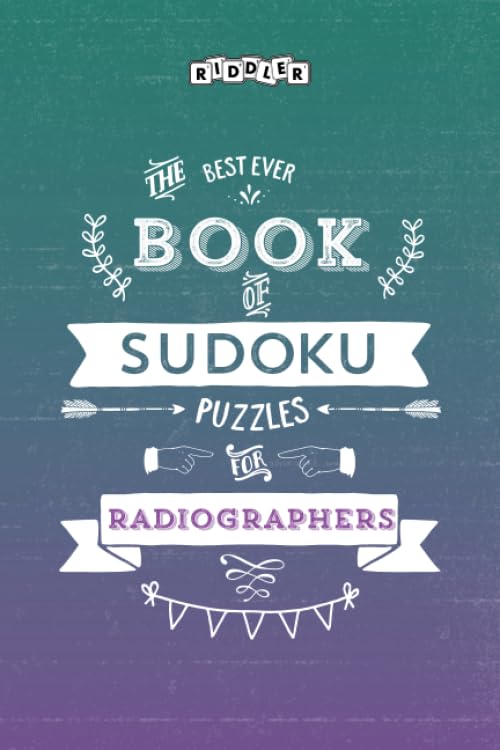 The Best Ever Book of Sudoku Puzzles for Radiographers Leisure & Fun
