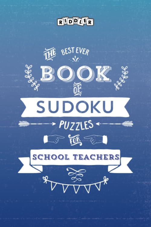 The Best Ever Book of Sudoku Puzzles for School Teachers Leisure & Fun