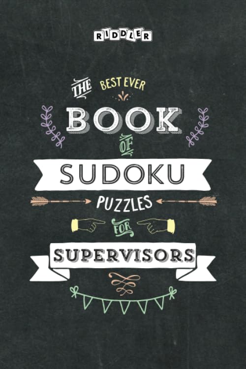 The Best Ever Book of Sudoku Puzzles for Supervisors Leisure & Fun