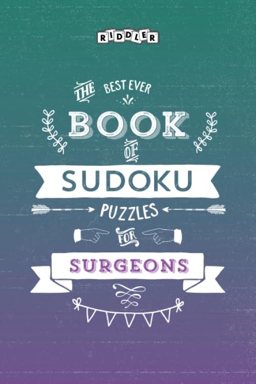 The Best Ever Book of Sudoku Puzzles for Surgeons Leisure & Fun