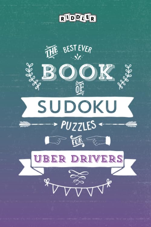 The Best Ever Book of Sudoku Puzzles for Uber Drivers Leisure & Fun