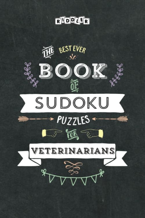 The Best Ever Book of Sudoku Puzzles for Veterinarians Leisure & Fun