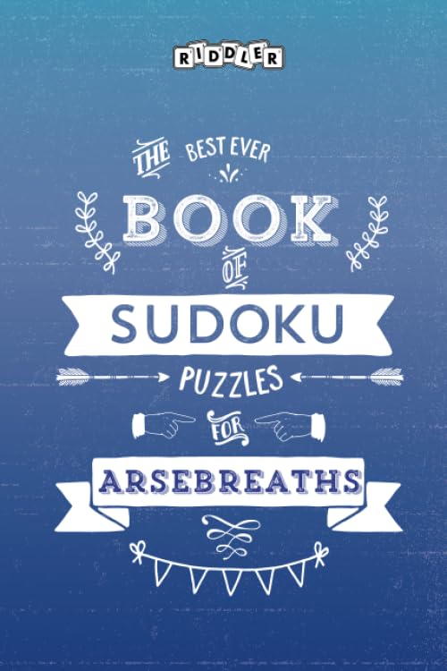 The Best Ever Book of Sudoku Puzzles for Arsebreaths Leisure & Fun