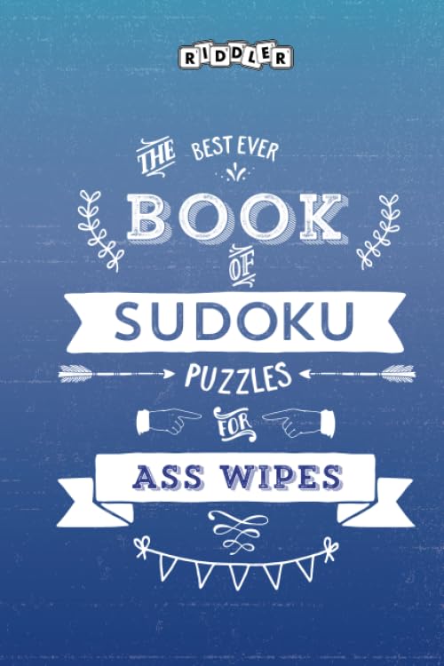 The Best Ever Book of Sudoku Puzzles for Ass Wipes Leisure & Fun